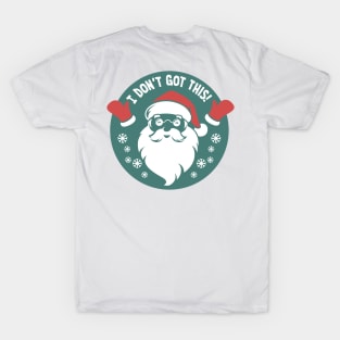 I Don't Got This! T-Shirt